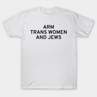 Arm Trans Women And Jews T-Shirt